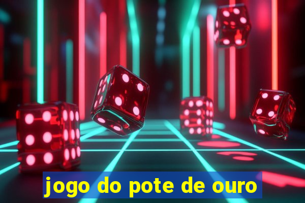 jogo do pote de ouro